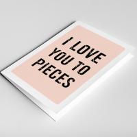 I Love You Card, I Love You To Pieces, Cute Anniversary card, romantic card, love cards, Valentine's Day, Romantic Birthday Card