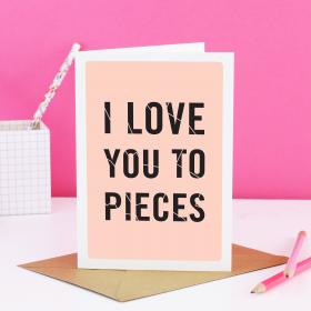 I Love You Card, I Love You To Pieces, Cute Anniversary card, romantic card, love cards, Valentine's Day, Romantic Birthday Card